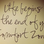 Life begins at the end of your comfortzone