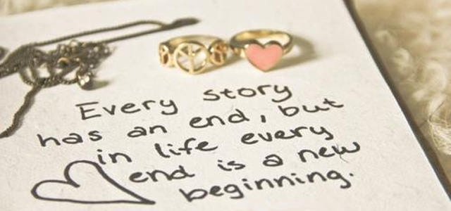 Every story has an end, but in life every end is a new beginning